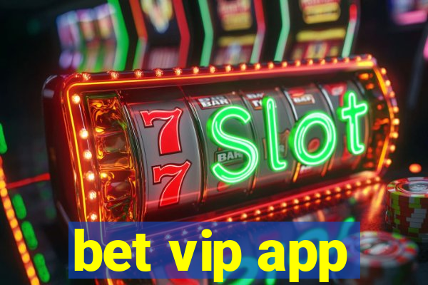 bet vip app